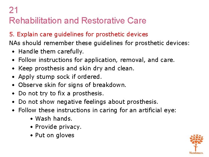 21 Rehabilitation and Restorative Care 5. Explain care guidelines for prosthetic devices NAs should