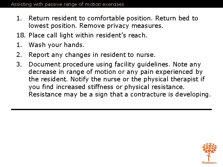 Assisting with passive range of motion exercises 1. Return resident to comfortable position. Return