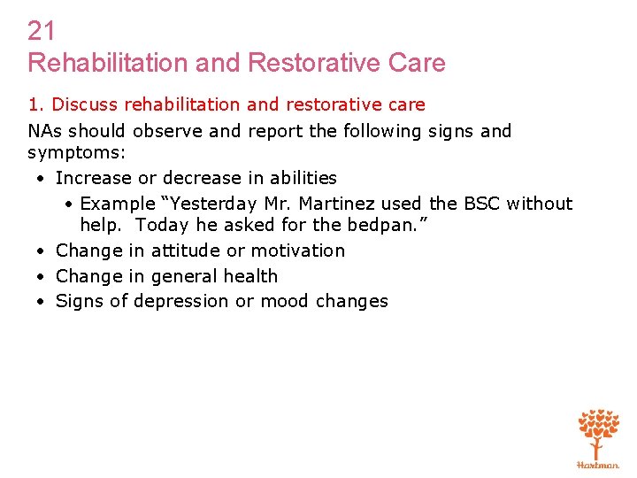 21 Rehabilitation and Restorative Care 1. Discuss rehabilitation and restorative care NAs should observe