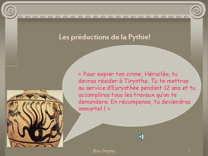 Les préductions de la Pythie! « Pour expier ton crime, Héraclès, tu devras résider