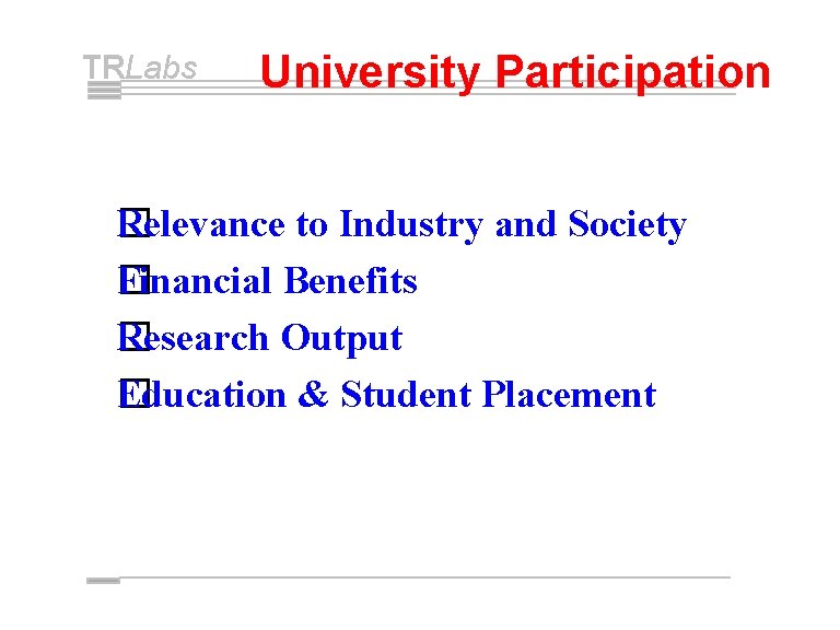 TRLabs University Participation �elevance to Industry and Society R Financial Benefits � Research Output