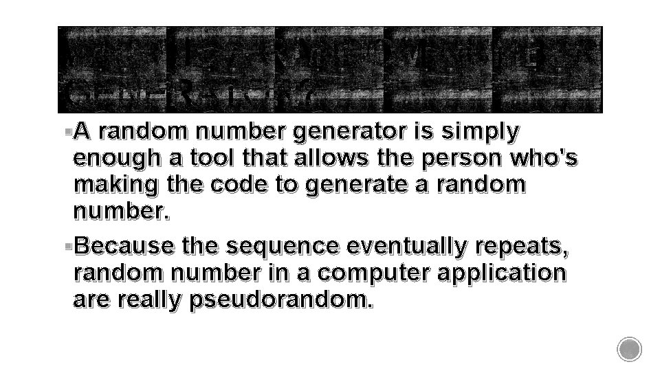 §A random number generator is simply enough a tool that allows the person who's
