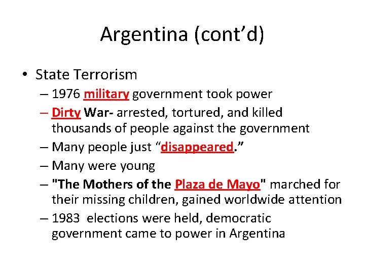 Argentina (cont’d) • State Terrorism – 1976 military government took power – Dirty War-