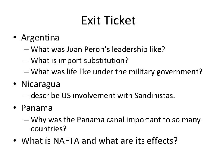 Exit Ticket • Argentina – What was Juan Peron’s leadership like? – What is
