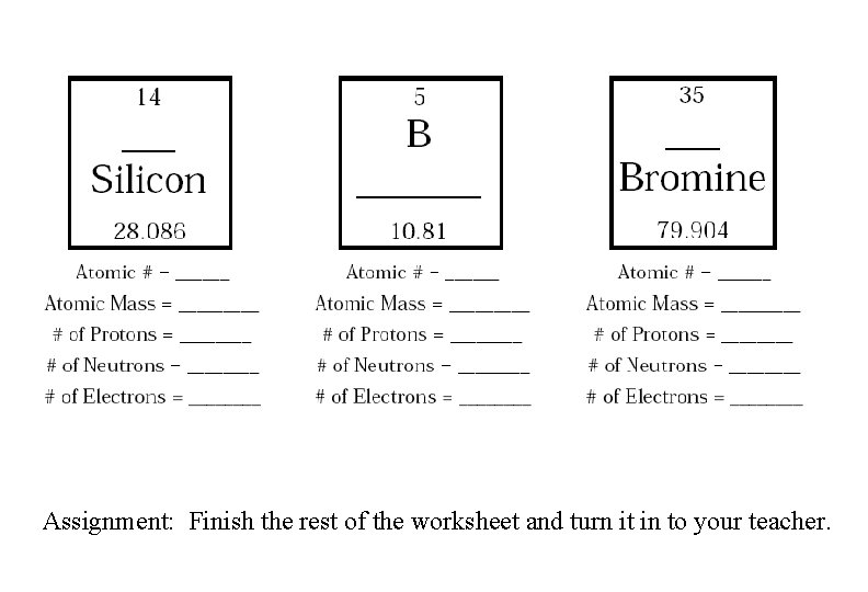 Assignment: Finish the rest of the worksheet and turn it in to your teacher.