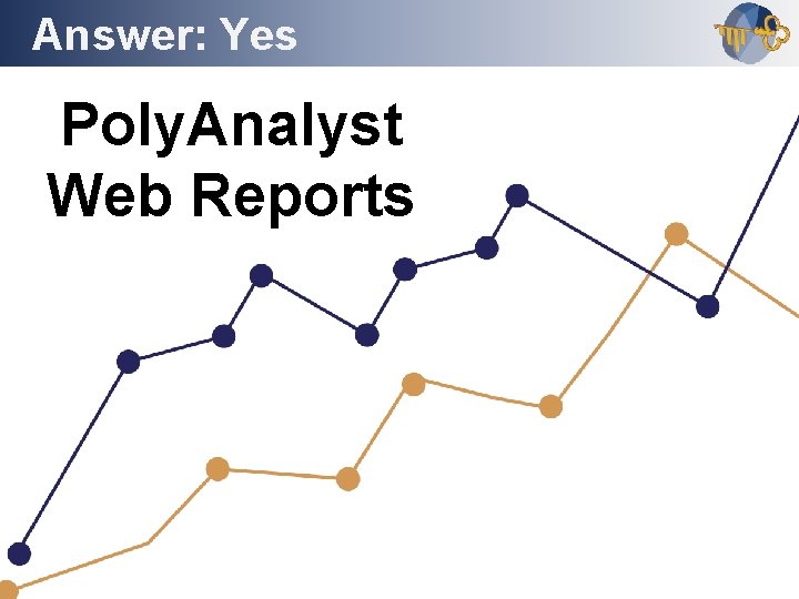 Answer: Yes Outline Poly. Analyst Web Reports 