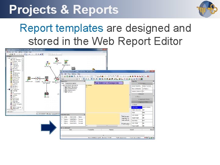 Projects & Reports Outline Report templates are designed and stored in the Web Report