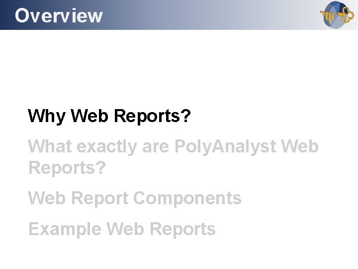 Overview Outline Why Web Reports? What exactly are Poly. Analyst Web Reports? Web Report