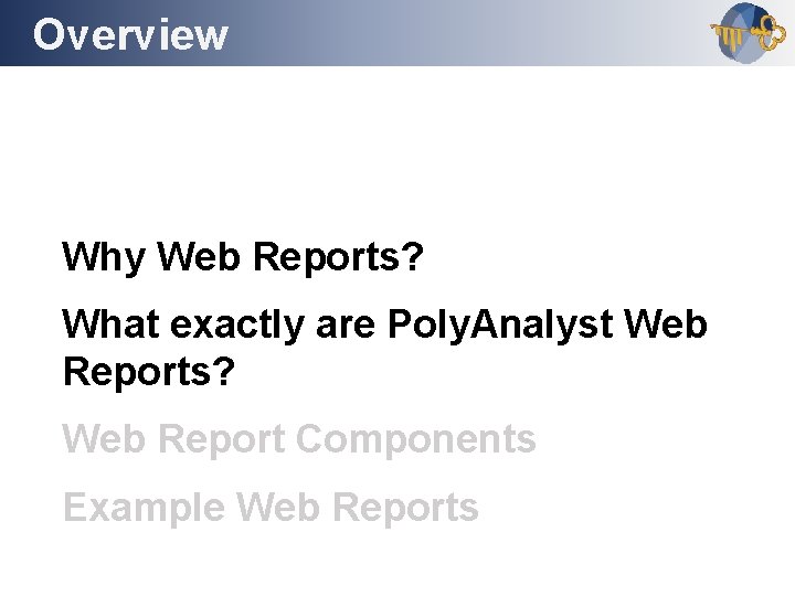 Overview Outline Why Web Reports? What exactly are Poly. Analyst Web Reports? Web Report