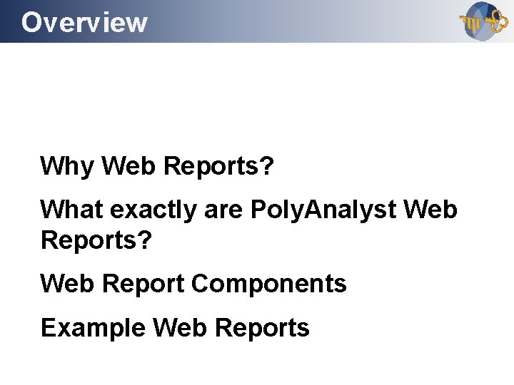 Overview Outline Why Web Reports? What exactly are Poly. Analyst Web Reports? Web Report