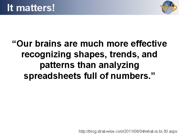 It matters! Outline “Our brains are much more effective recognizing shapes, trends, and patterns