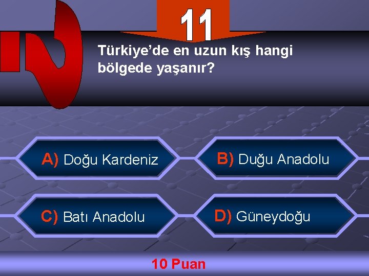 Türkiye’de en uzun kış hangi bölgede yaşanır? A) Doğu Kardeniz B) Duğu Anadolu C)