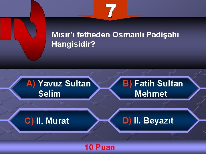 Mısır’ı fetheden Osmanlı Padişahı Hangisidir? A) Yavuz Sultan Selim B) Fatih Sultan Mehmet C)