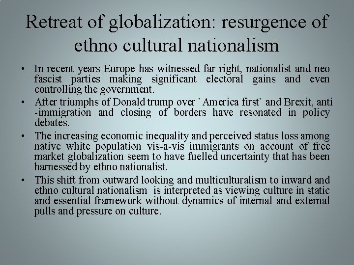 Retreat of globalization: resurgence of ethno cultural nationalism • In recent years Europe has