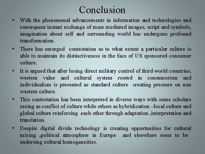 Conclusion • With the phenomenal advancements in information and technologies and consequent instant exchange