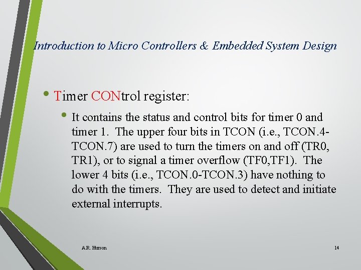 Introduction to Micro Controllers & Embedded System Design • Timer CONtrol register: • It