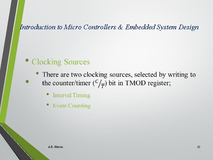 Introduction to Micro Controllers & Embedded System Design • A. R. Hurson 25 