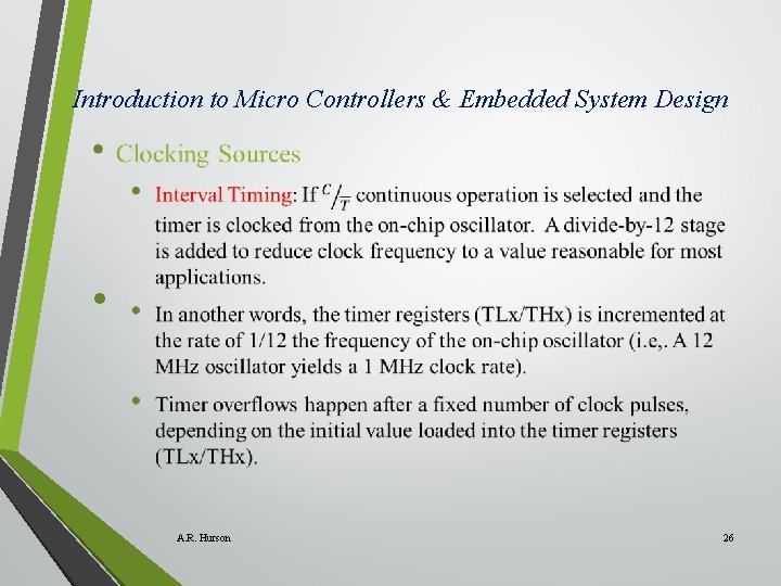 Introduction to Micro Controllers & Embedded System Design • A. R. Hurson 26 