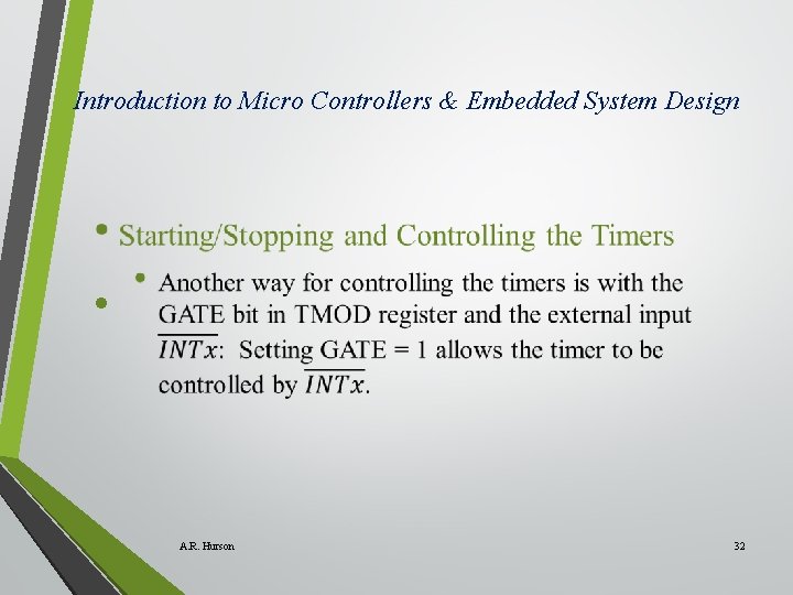 Introduction to Micro Controllers & Embedded System Design • A. R. Hurson 32 