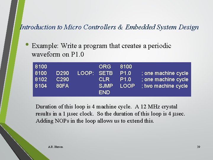 Introduction to Micro Controllers & Embedded System Design • Example: Write a program that
