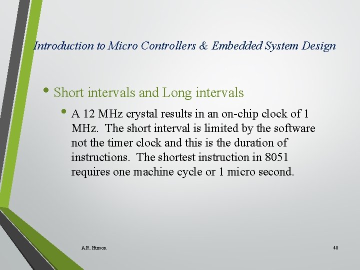 Introduction to Micro Controllers & Embedded System Design • Short intervals and Long intervals