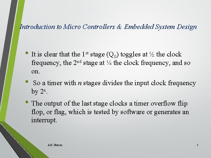 Introduction to Micro Controllers & Embedded System Design • It is clear that the