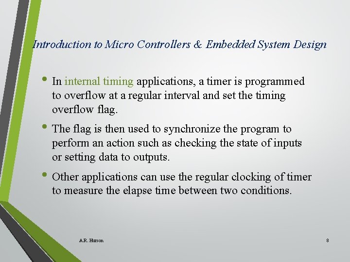 Introduction to Micro Controllers & Embedded System Design • In internal timing applications, a