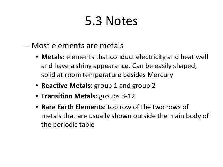 5. 3 Notes – Most elements are metals • Metals: elements that conduct electricity