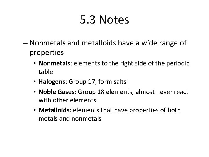 5. 3 Notes – Nonmetals and metalloids have a wide range of properties •