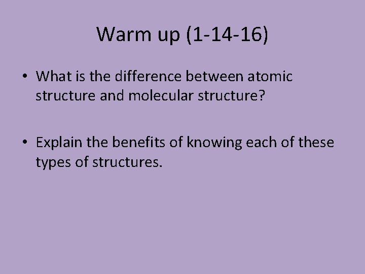 Warm up (1 -14 -16) • What is the difference between atomic structure and