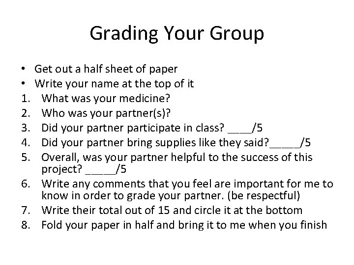 Grading Your Group Get out a half sheet of paper Write your name at