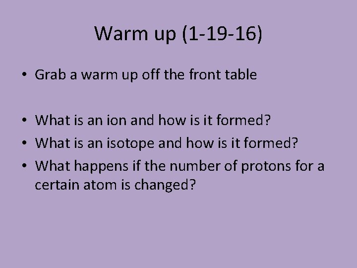 Warm up (1 -19 -16) • Grab a warm up off the front table