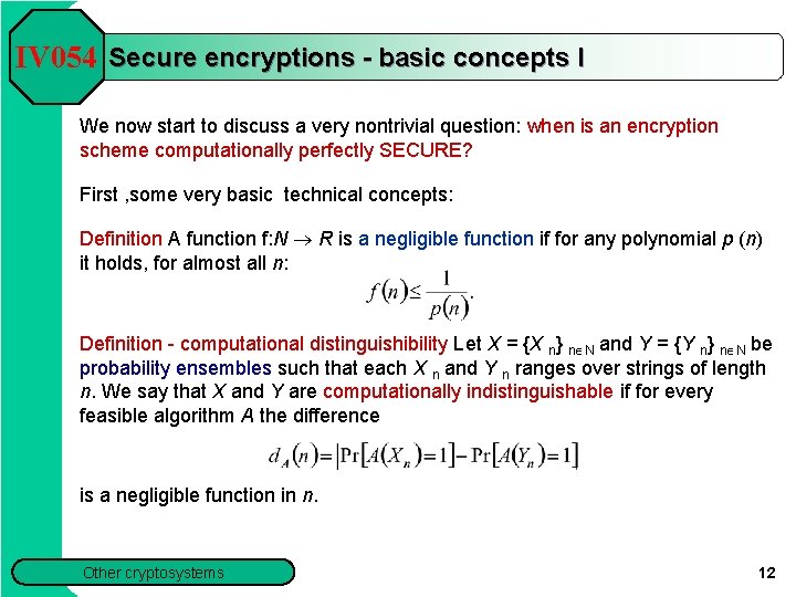 IV 054 Secure encryptions - basic concepts I We now start to discuss a