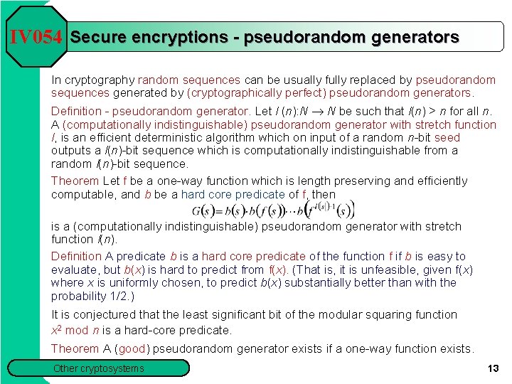 IV 054 Secure encryptions - pseudorandom generators In cryptography random sequences can be usually