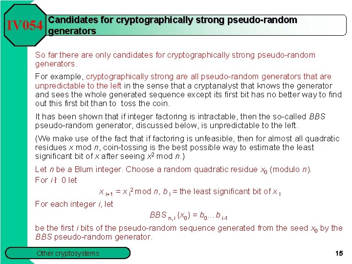 IV 054 Candidates for cryptographically strong pseudo-random generators So far there are only candidates