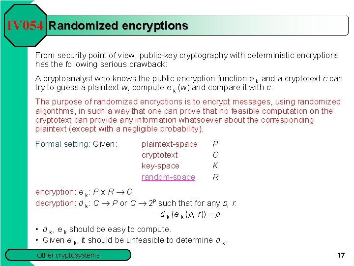 IV 054 Randomized encryptions From security point of view, public-key cryptography with deterministic encryptions