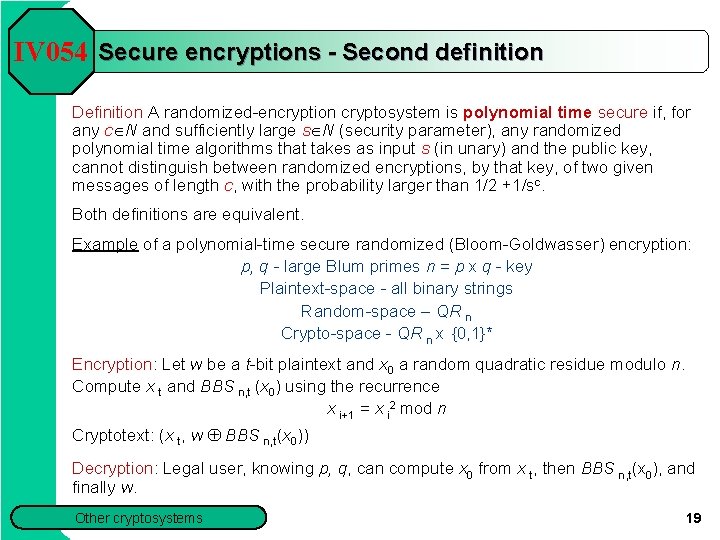 IV 054 Secure encryptions - Second definition Definition A randomized-encryption cryptosystem is polynomial time