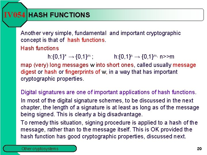 IV 054 HASH FUNCTIONS Another very simple, fundamental and important cryptographic concept is that