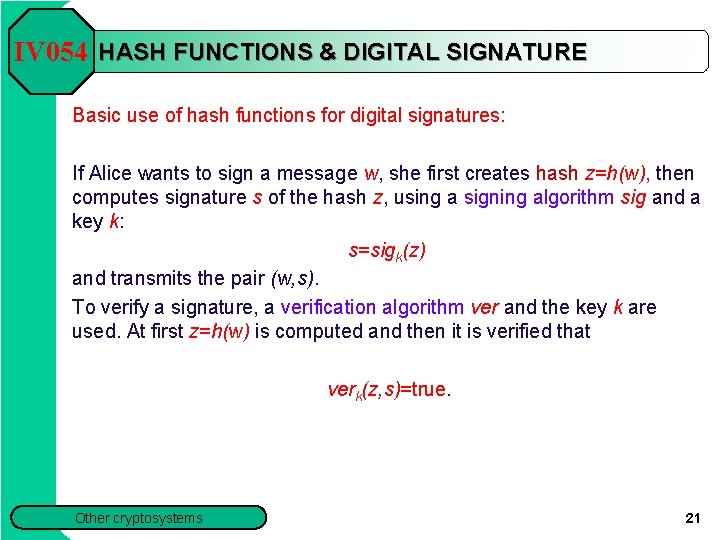 IV 054 HASH FUNCTIONS & DIGITAL SIGNATURE Basic use of hash functions for digital