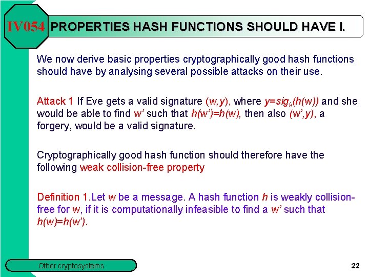 IV 054 PROPERTIES HASH FUNCTIONS SHOULD HAVE I. We now derive basic properties cryptographically