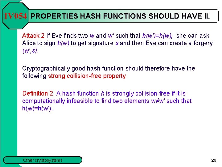 IV 054 PROPERTIES HASH FUNCTIONS SHOULD HAVE II. Attack 2 If Eve finds two