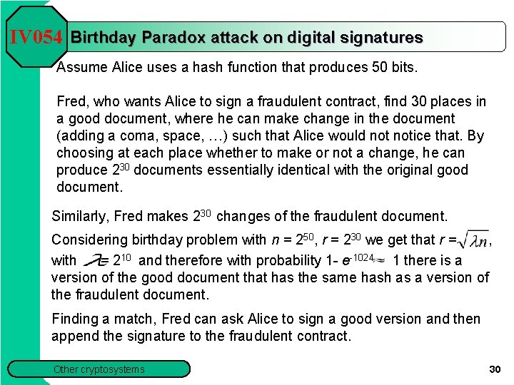 IV 054 Birthday Paradox attack on digital signatures Assume Alice uses a hash function