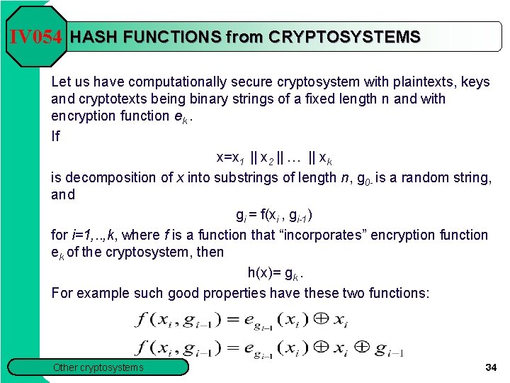 IV 054 HASH FUNCTIONS from CRYPTOSYSTEMS Let us have computationally secure cryptosystem with plaintexts,