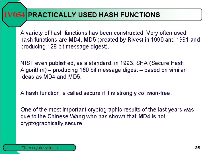 IV 054 PRACTICALLY USED HASH FUNCTIONS A variety of hash functions has been constructed.