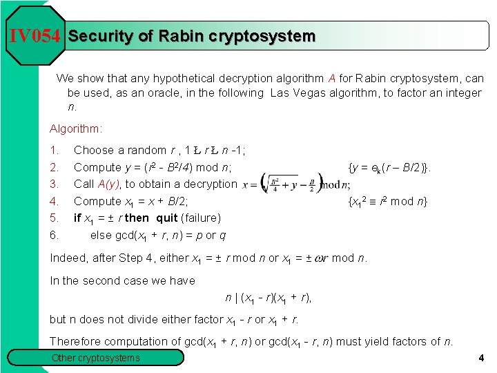 IV 054 Security of Rabin cryptosystem We show that any hypothetical decryption algorithm A