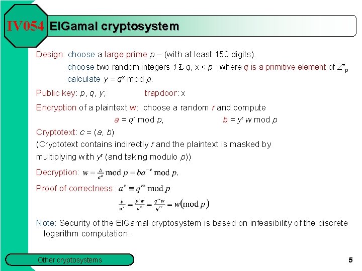 IV 054 El. Gamal cryptosystem Design: choose a large prime p – (with at