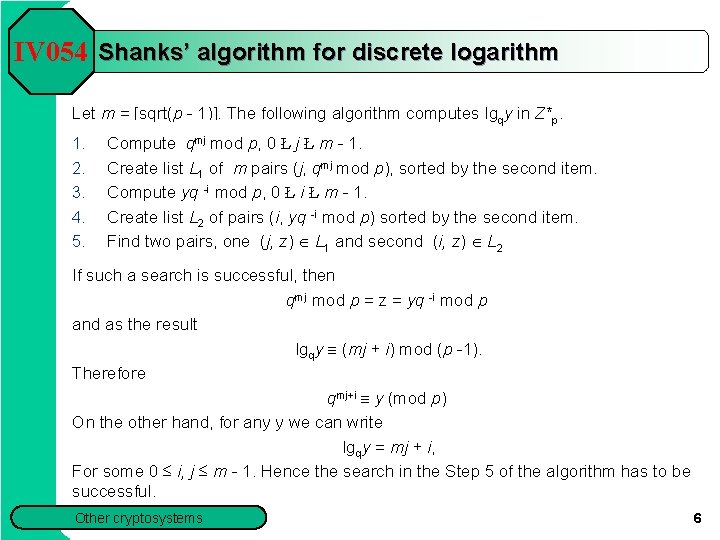 IV 054 Shanks’ algorithm for discrete logarithm Let m = [sqrt(p - 1)]. The