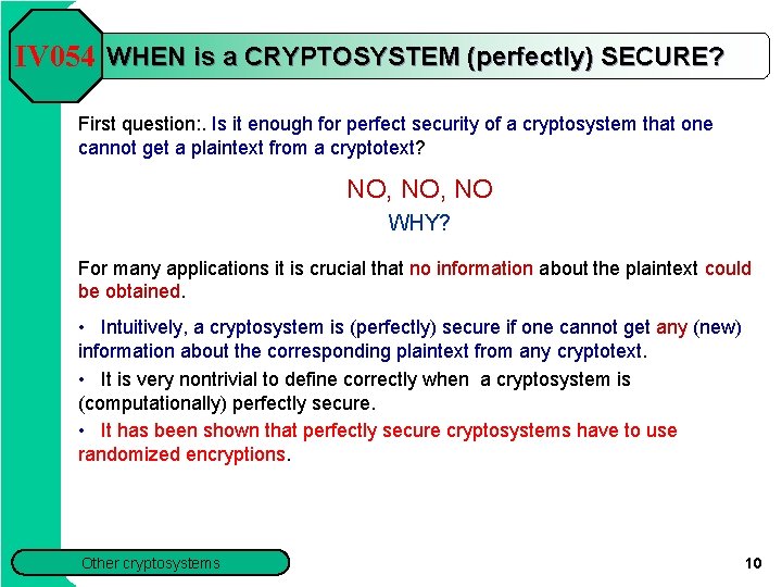 IV 054 WHEN is a CRYPTOSYSTEM (perfectly) SECURE? First question: . Is it enough