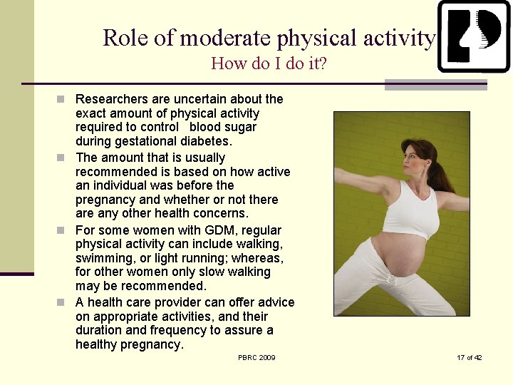 Role of moderate physical activity How do I do it? n Researchers are uncertain