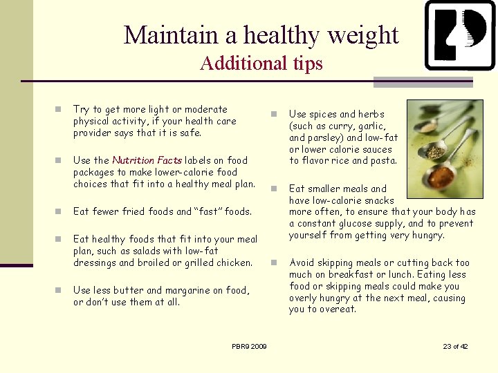 Maintain a healthy weight Additional tips n Try to get more light or moderate